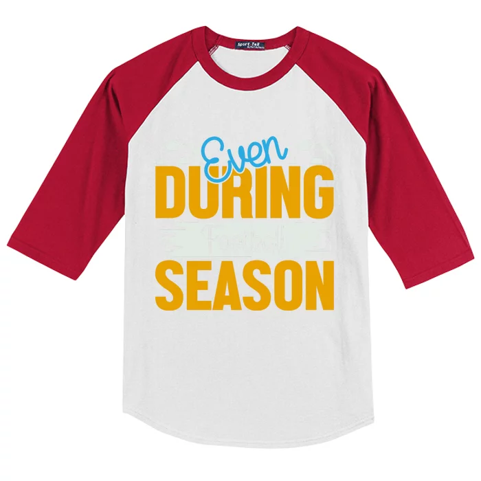 Even During Football Season Kids Colorblock Raglan Jersey