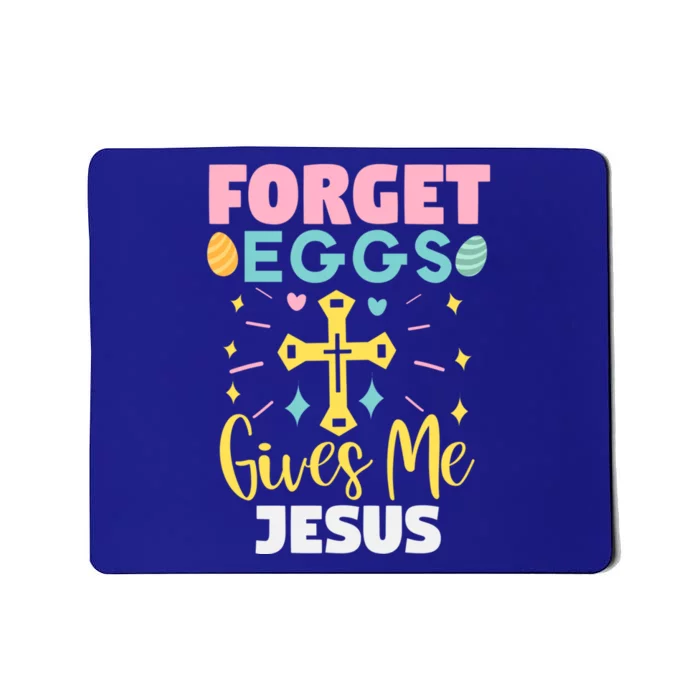 Easter Day Forget Eggs Give Me Jesus Cool Gift Mousepad