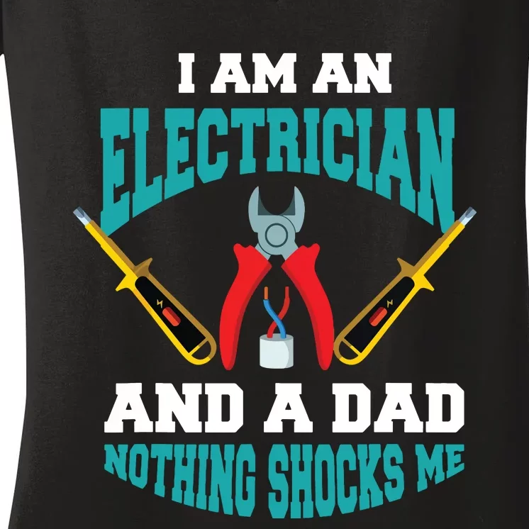 Electrician Dad Funny Electrician Father Gift Women's V-Neck T-Shirt