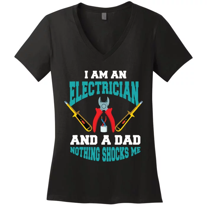 Electrician Dad Funny Electrician Father Gift Women's V-Neck T-Shirt