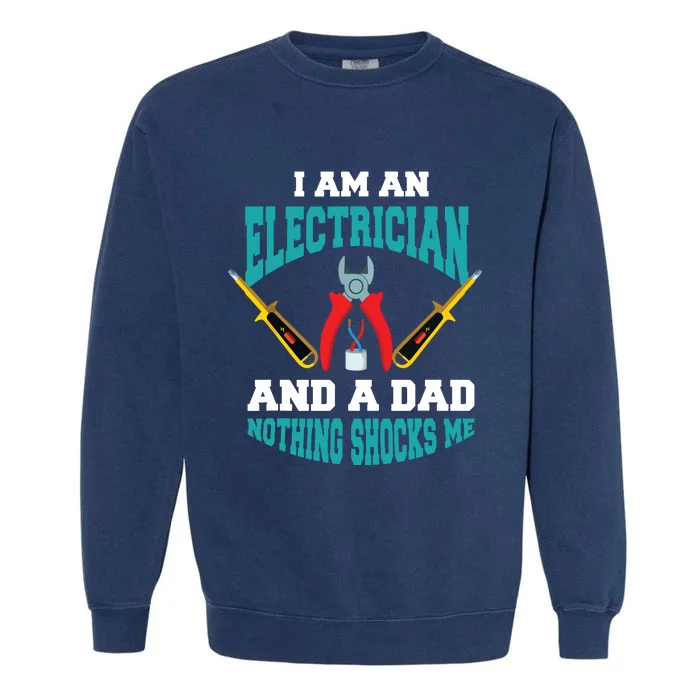 Electrician Dad Funny Electrician Father Gift Garment-Dyed Sweatshirt