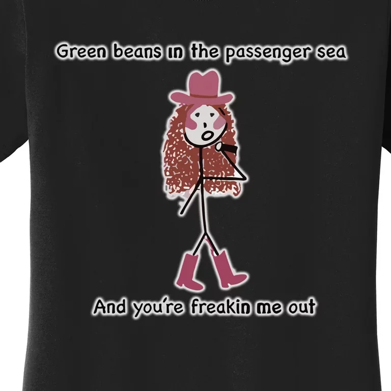 Edgedad Designs Green Beans In The Passenger Seat And YouRe Freakin Me Out Women's T-Shirt