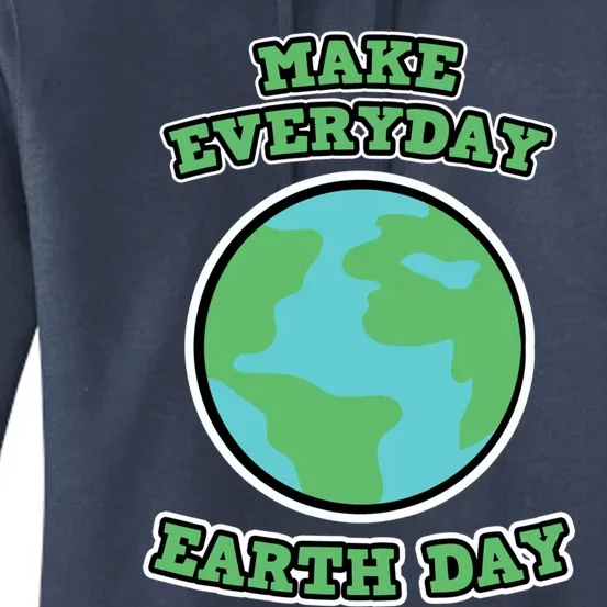 Earth Day Gift And Meaningful Gift Make Everyday Earth Day Meaningful Gift Women's Pullover Hoodie