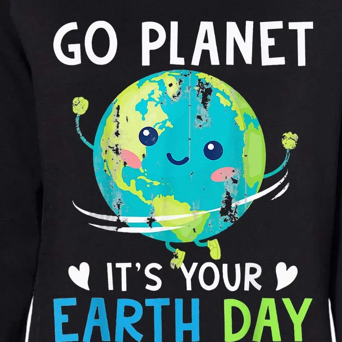 Earth Day Go planet It's Your Earth Day Womens California Wash Sweatshirt