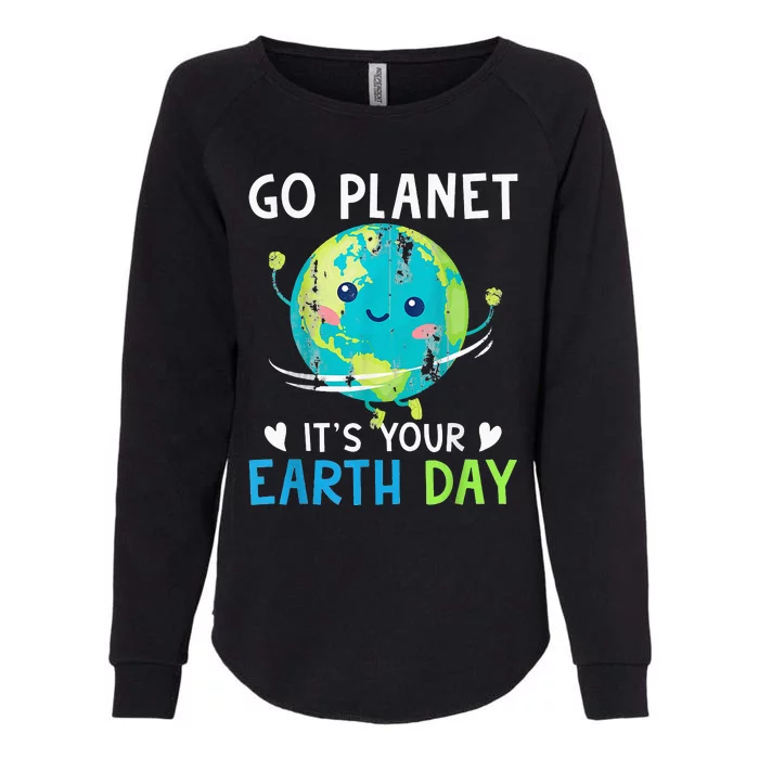 Earth Day Go planet It's Your Earth Day Womens California Wash Sweatshirt