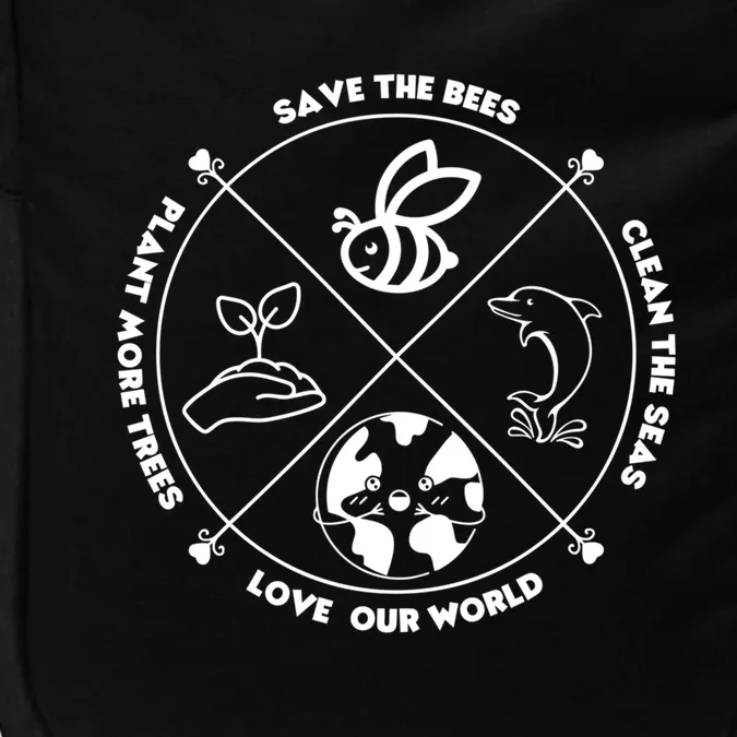 Earth Day Gift Save The Bees Plant More Trees Clean The Seas Gift Impact Tech Backpack