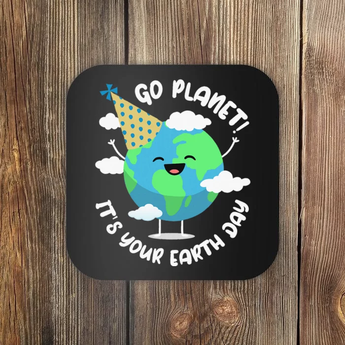 Earth Day Go Planet Its Your Earth Day Coaster