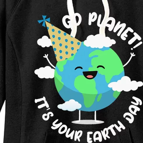 Earth Day Go Planet Its Your Earth Day Women's Fleece Hoodie