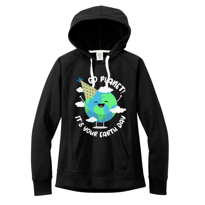 Earth Day Go Planet Its Your Earth Day Women's Fleece Hoodie