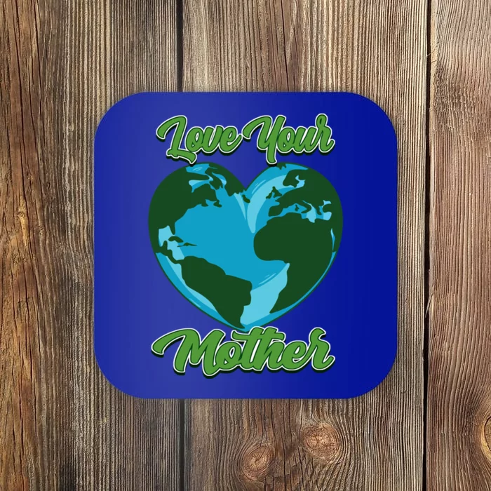 Earth Day Gift Love Your Mother Funny Gift Coaster