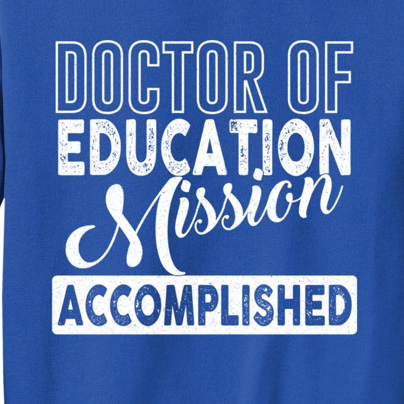 Ed D Graduation Day Doctor Of Education Mission Accomplished Gift Sweatshirt