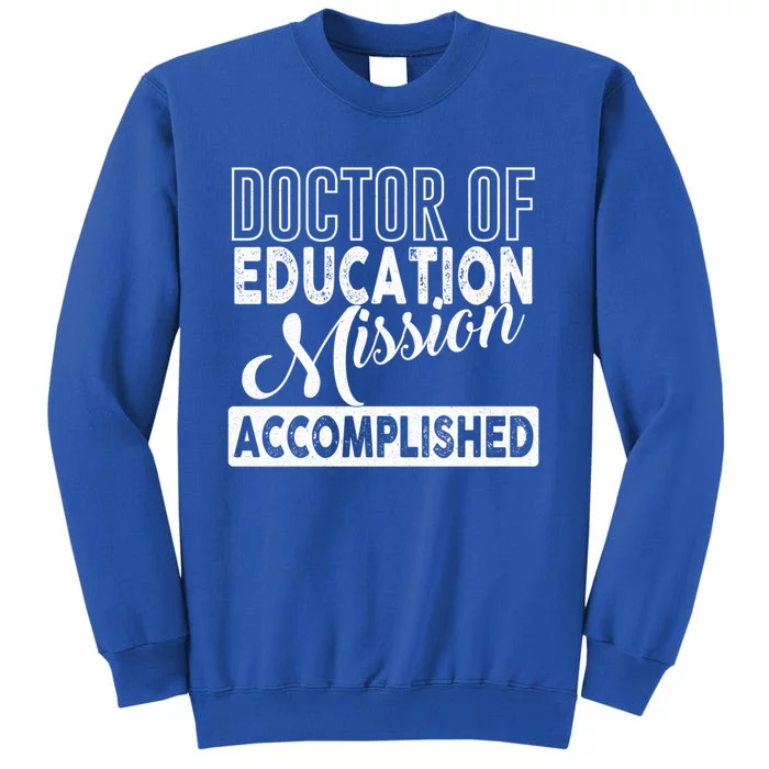 Ed D Graduation Day Doctor Of Education Mission Accomplished Gift Sweatshirt