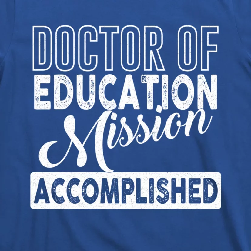 Ed D Graduation Day Doctor Of Education Mission Accomplished Gift T-Shirt