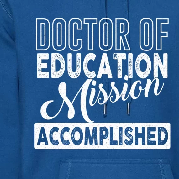 Ed D Graduation Day Doctor Of Education Mission Accomplished Gift Premium Hoodie