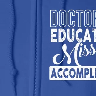 Ed D Graduation Day Doctor Of Education Mission Accomplished Gift Full Zip Hoodie