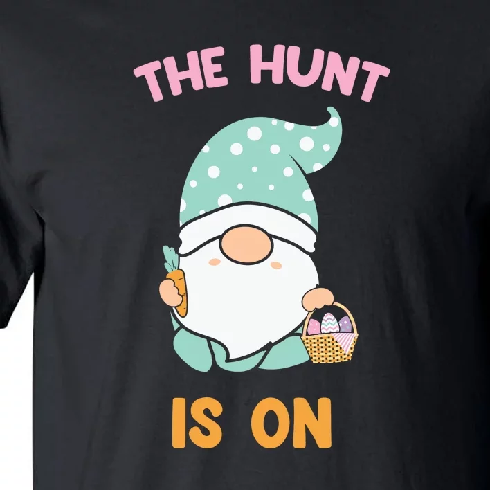 Easter Day Gift The Hunt Is On Easter Gnome Basket Egg Tall T-Shirt