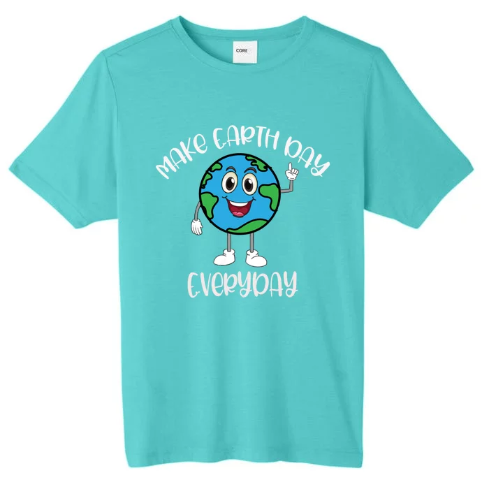 Earth Day Global Warming Make Earth Day Everyday Gift ChromaSoft Performance T-Shirt