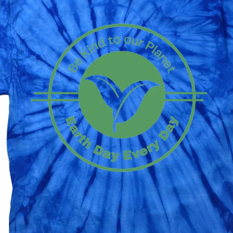 Earth Day Greener Earth Be Kind To Our Planet Eco Friendly Great Gift Tie-Dye T-Shirt