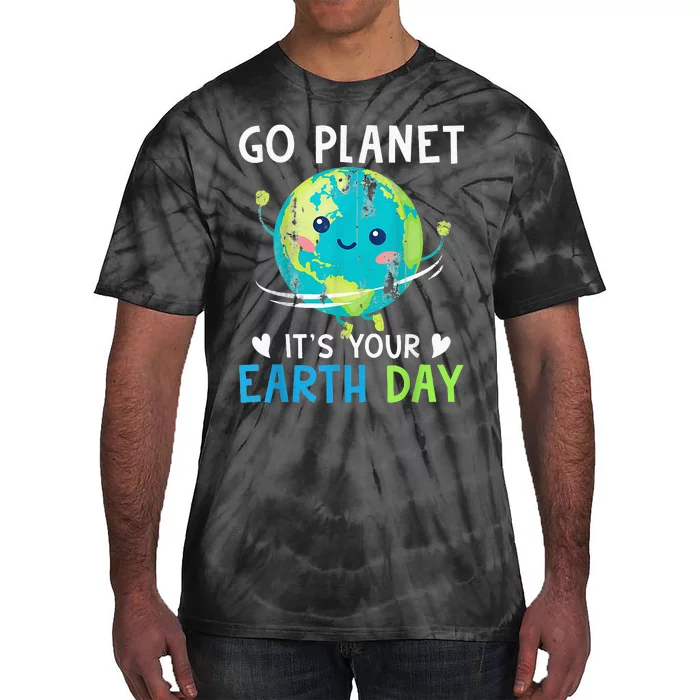 Earth Day Go planet It's Your Earth Day Tie-Dye T-Shirt