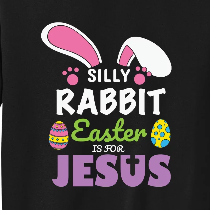 Easter Day Gift Rabbit Easter Is For Jesus Christians Funny Egg Tall Sweatshirt