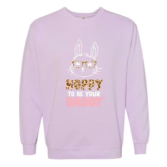 Easter Day Hoppy To Be Your Daddy Easter Dad Father's Day Garment-Dyed Sweatshirt