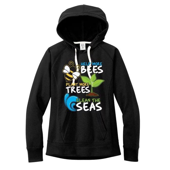 Earth Day Help More Bee Plant More Trees Clean The Seas Women's Fleece Hoodie