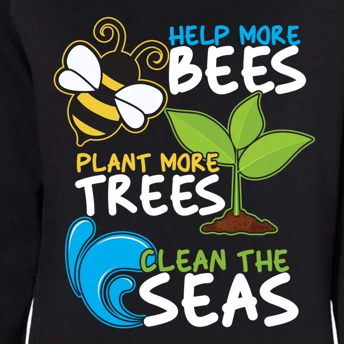 Earth Day Help More Bee Plant More Trees Clean The Seas Womens California Wash Sweatshirt