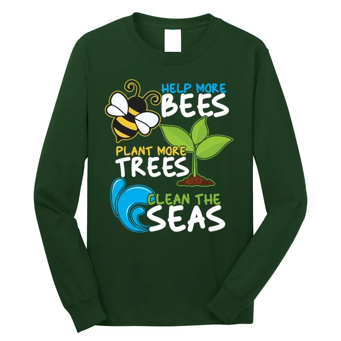 Earth Day Help More Bee Plant More Trees Clean The Seas Long Sleeve Shirt