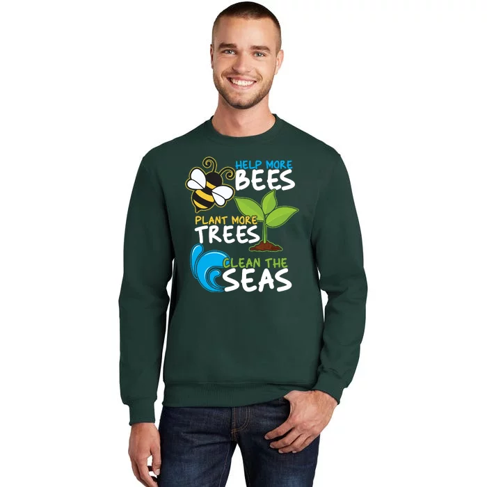 Earth Day Help More Bee Plant More Trees Clean The Seas Sweatshirt