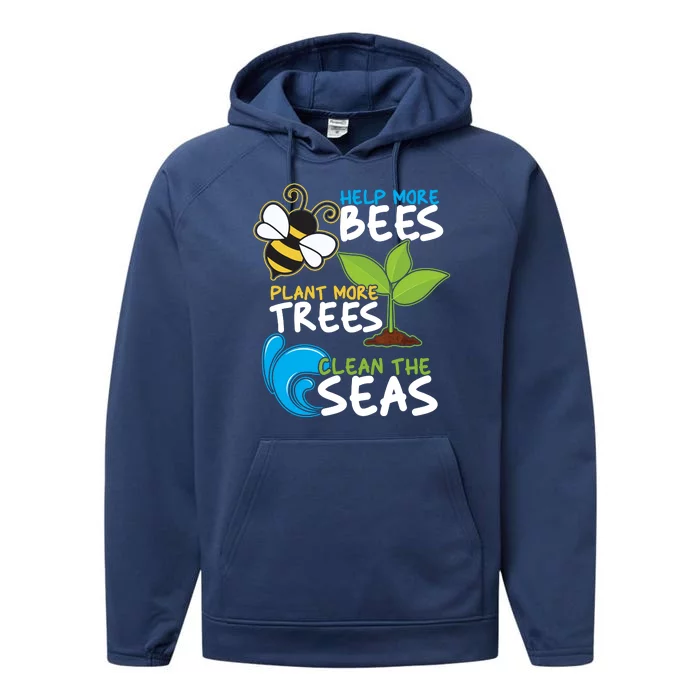 Earth Day Help More Bee Plant More Trees Clean The Seas Performance Fleece Hoodie