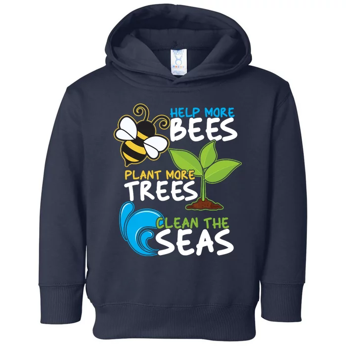 Earth Day Help More Bee Plant More Trees Clean The Seas Toddler Hoodie