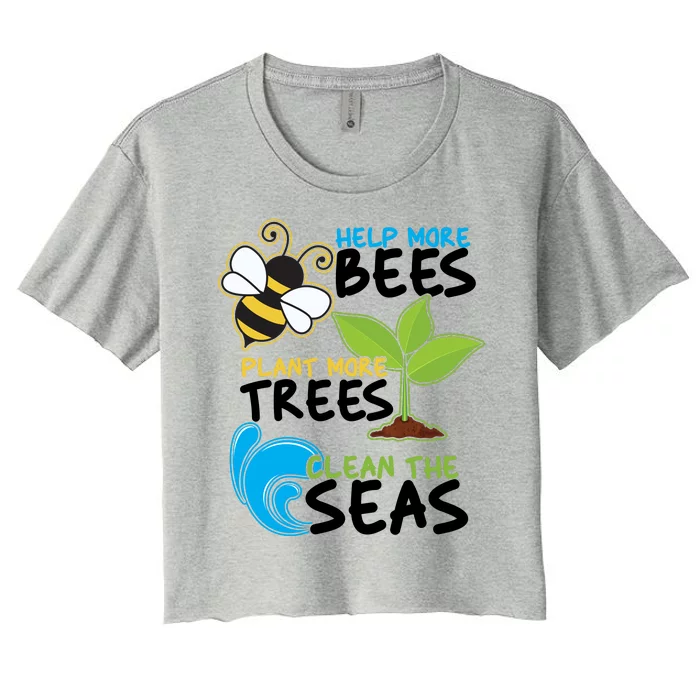 Earth Day Help More Bee Plant More Trees Clean The Seas Women's Crop Top Tee