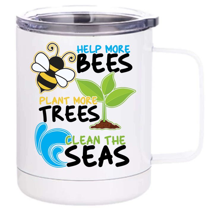 Earth Day Help More Bee Plant More Trees Clean The Seas Front & Back 12oz Stainless Steel Tumbler Cup