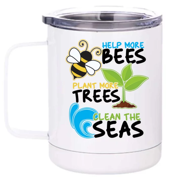 Earth Day Help More Bee Plant More Trees Clean The Seas Front & Back 12oz Stainless Steel Tumbler Cup