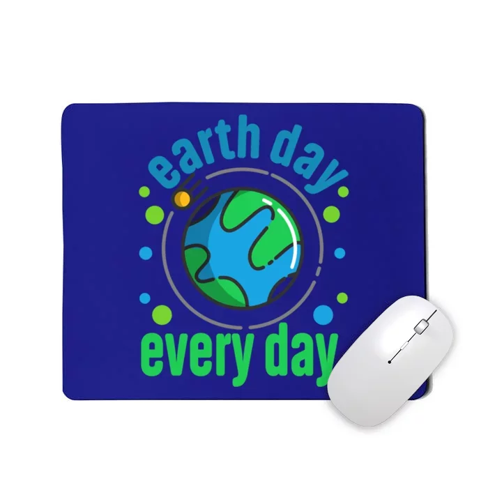 Earth Day Is Everyday Happy Earth Day Gift Mousepad