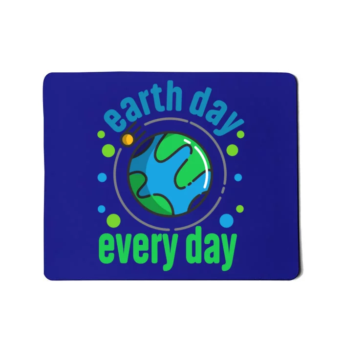 Earth Day Is Everyday Happy Earth Day Gift Mousepad