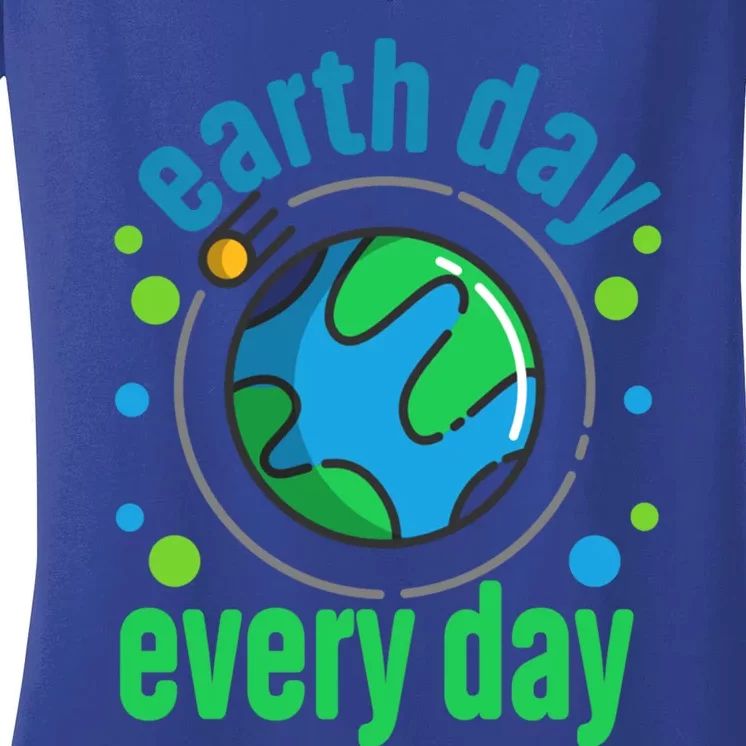 Earth Day Is Everyday Happy Earth Day Gift Women's V-Neck T-Shirt