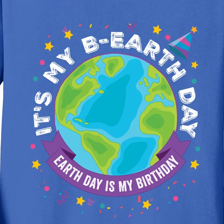 Earth Day Is My Birthday Its My Bcute Giftearth Day April 22 Gift Kids Long Sleeve Shirt