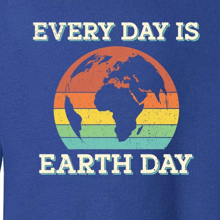 Every Day Is Earth Day Gift Toddler Sweatshirt