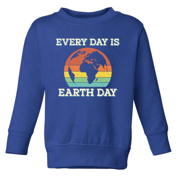 Every Day Is Earth Day Gift Toddler Sweatshirt