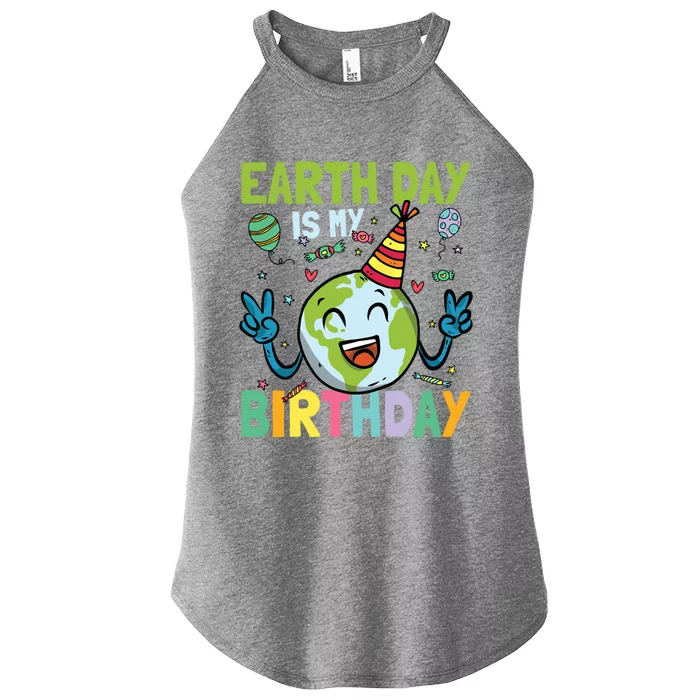 Earth Day Is My Birthday Funny Gift Women’s Perfect Tri Rocker Tank