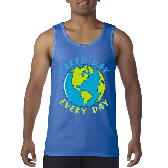 Earth Day Is Everyday Happy Earth Day Cool Gift Tank Top