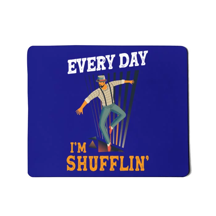 Every Day I´m Shufflin Tap Dance Tapdancing Outfit Great Gift Mousepad