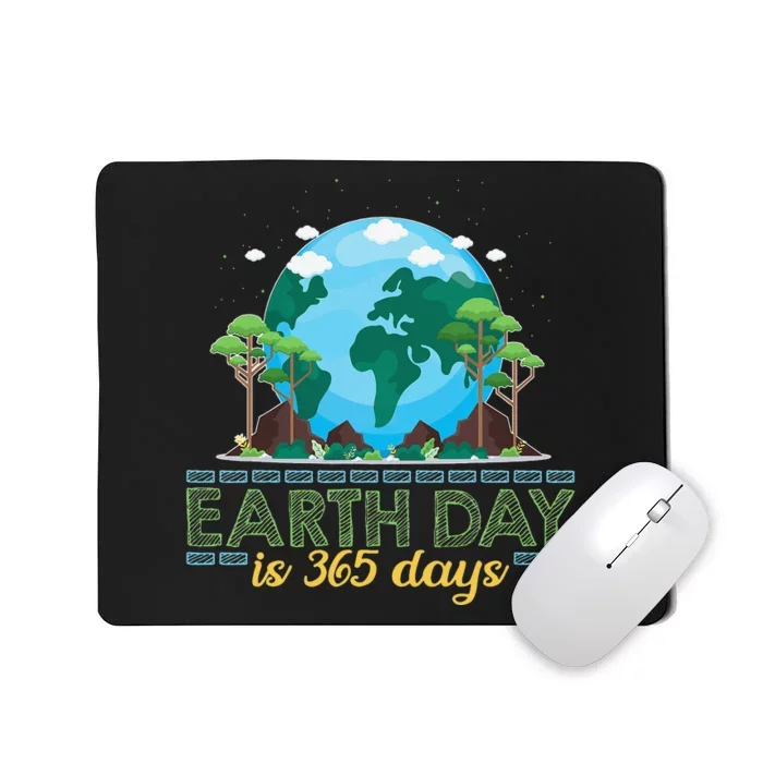 Earth Day is 365 Days Mousepad