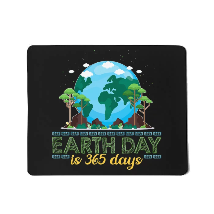 Earth Day is 365 Days Mousepad