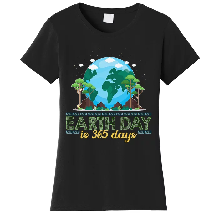 Earth Day is 365 Days Women's T-Shirt