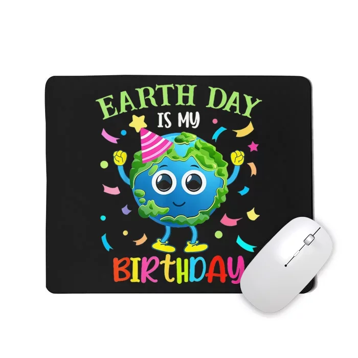 Earth Day Is My Birthday Pro Environment Birthday Party Mousepad