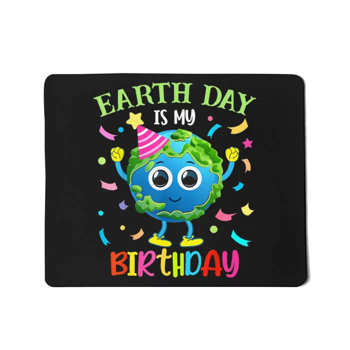 Earth Day Is My Birthday Pro Environment Birthday Party Mousepad