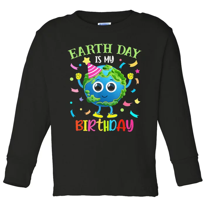 Earth Day Is My Birthday Pro Environment Birthday Party Toddler Long Sleeve Shirt