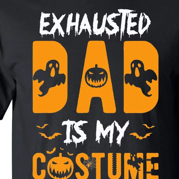 Exhausted Dad Is My Costume Funny Halloween Gift Tall T-Shirt